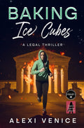 Baking Ice Cubes: A Legal Thriller (The Hank Hart Series)