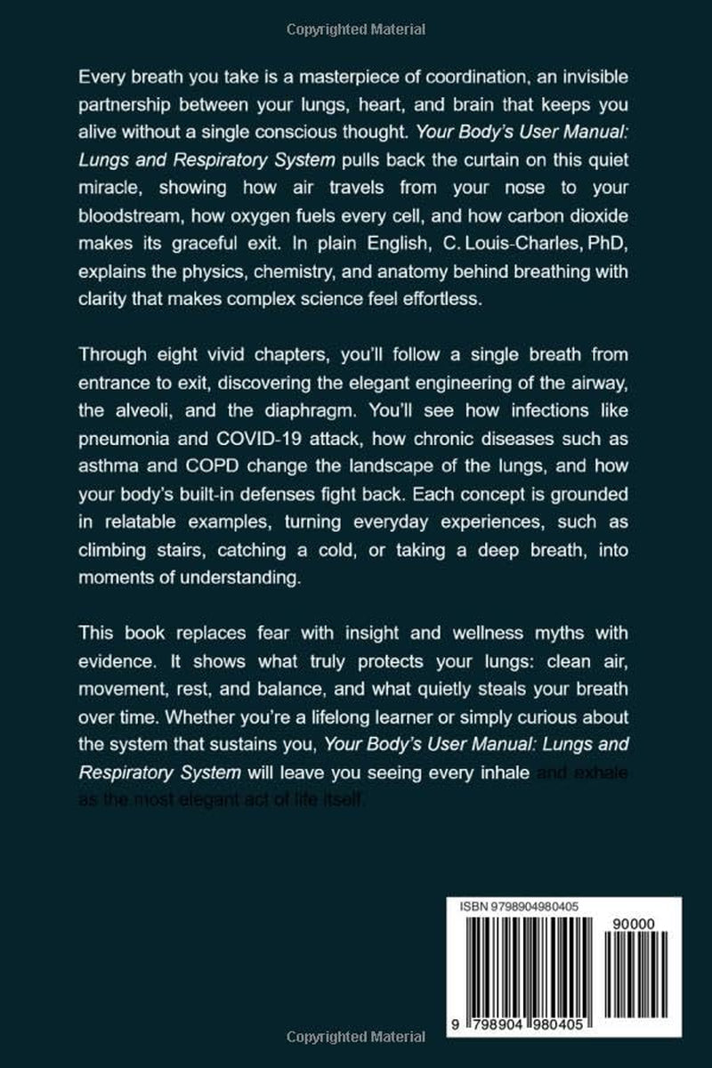 Your Body's User Manual for Your Lungs & Respiratory System: A Plain English Guide to how your Lungs really work, what keeps every breath strong, and what quietly steals your Air