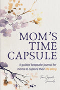 Mom’s Time Capsule: A Guided Keepsake Journal for Moms to Capture Their Life Story