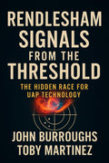 Rendlesham Signals from the Threshold: The Hidden Race for UAP Technology (The Rendlesham Revelation)