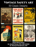 Vintage Safety Art: 50 Classic Designs (The Certified Occupational and Environmental Health Professional by Dr. Daniel Farcas CIH, CSP, CHMM)