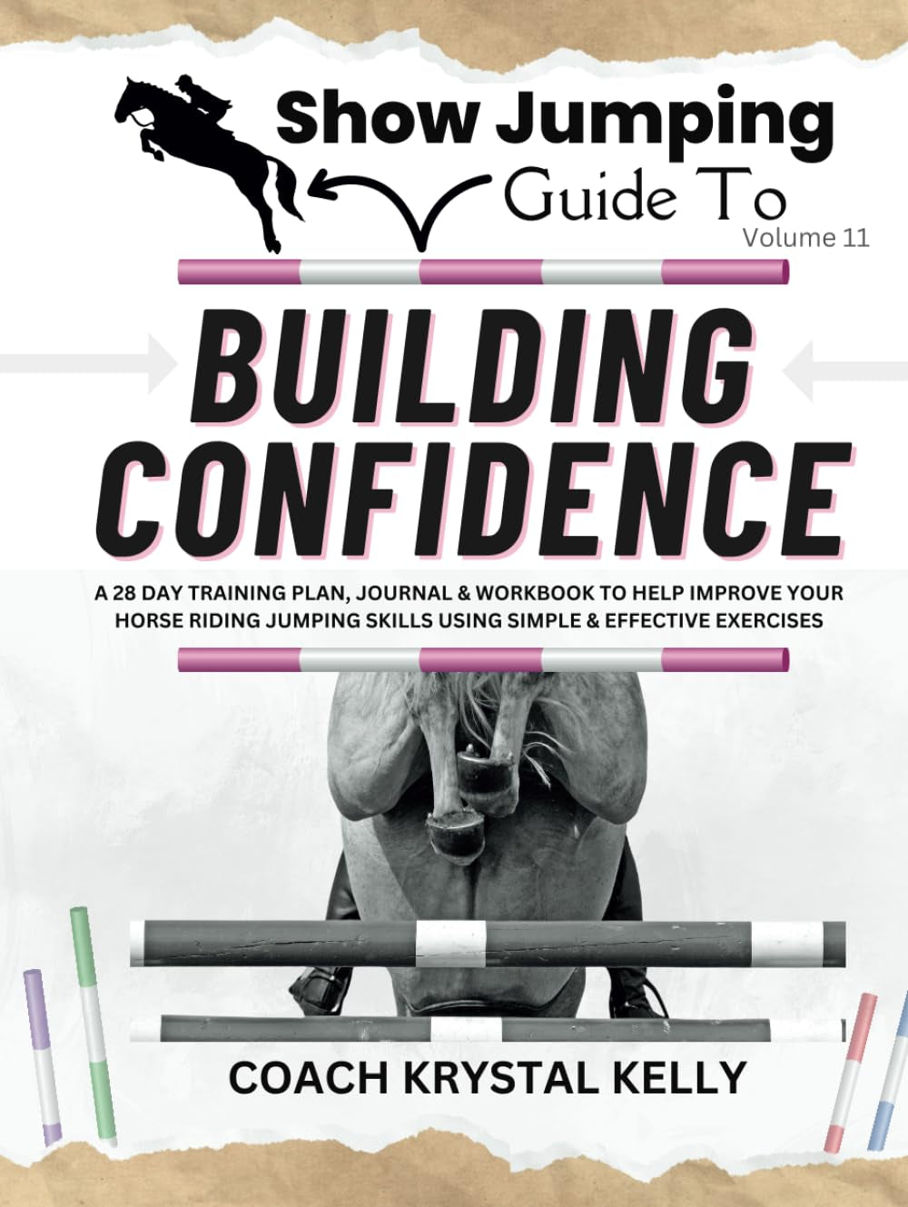 Show Jumping Guide to Building Confidence: A 28 Day Training Plan, Journal & Workbook to Help Improve Your Horse Riding Jumping Skills Using Simple & ... Step-By-Step Training Plans & Exercises)