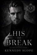 His to Break: A Dark Mafia Romance (Claimed by Kings)