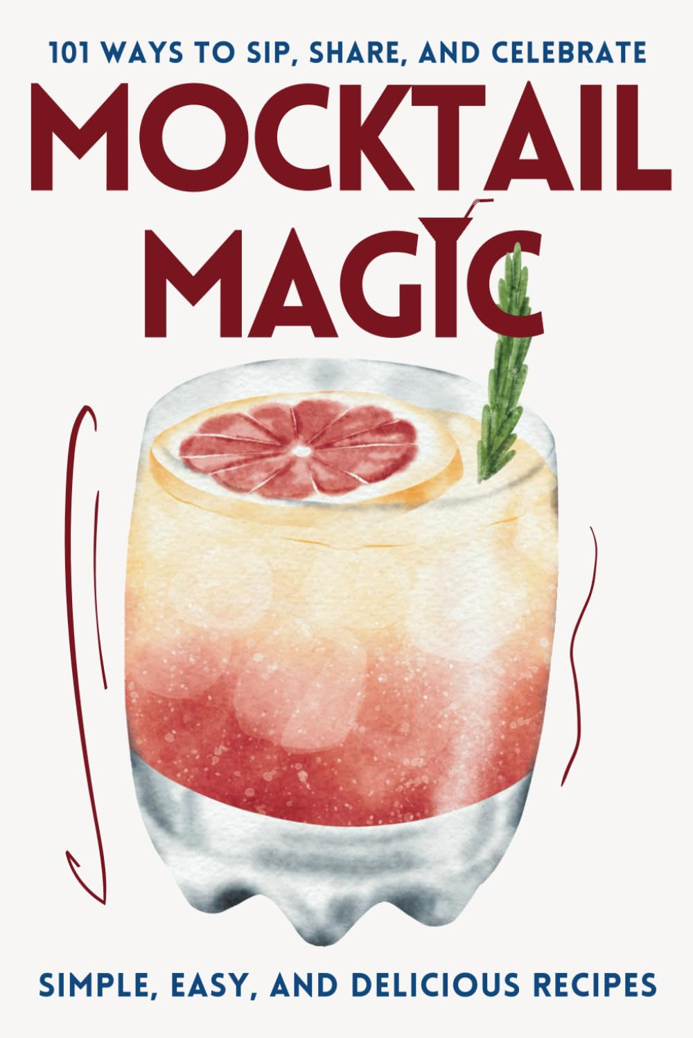 Mocktail Magic: Recipe book for 101 easy, non-alcoholic drinks for all occasions