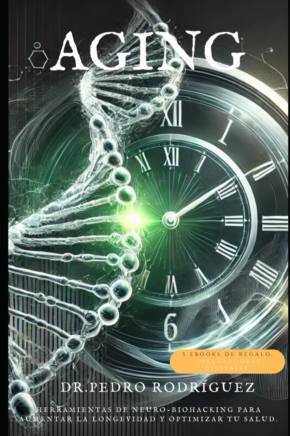 Aging: Herramientas de Neuro-biohacking para optimizar tu salud (Spanish Edition)