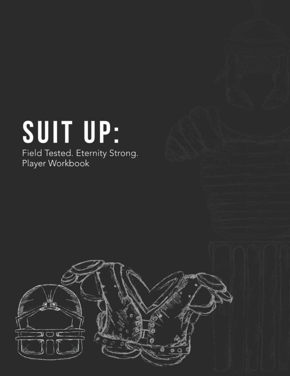 Suit Up: Field Tested. Eternity Strong.: Player Workbook