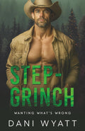 STEP-GRINCH: An Off-limits Cowboy Age Gap Holiday Christmas Dark Fantasy Romance (Wanting What's Wrong)