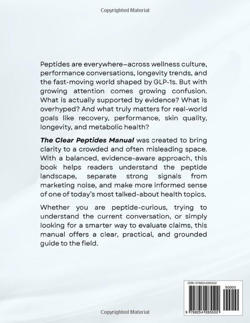 The Clear Peptides Manual: What Works, What’s Overhyped, and What Matters for Recovery, Performance, Skin Quality, Longevity, and Metabolic Health in the GLP-1 Era