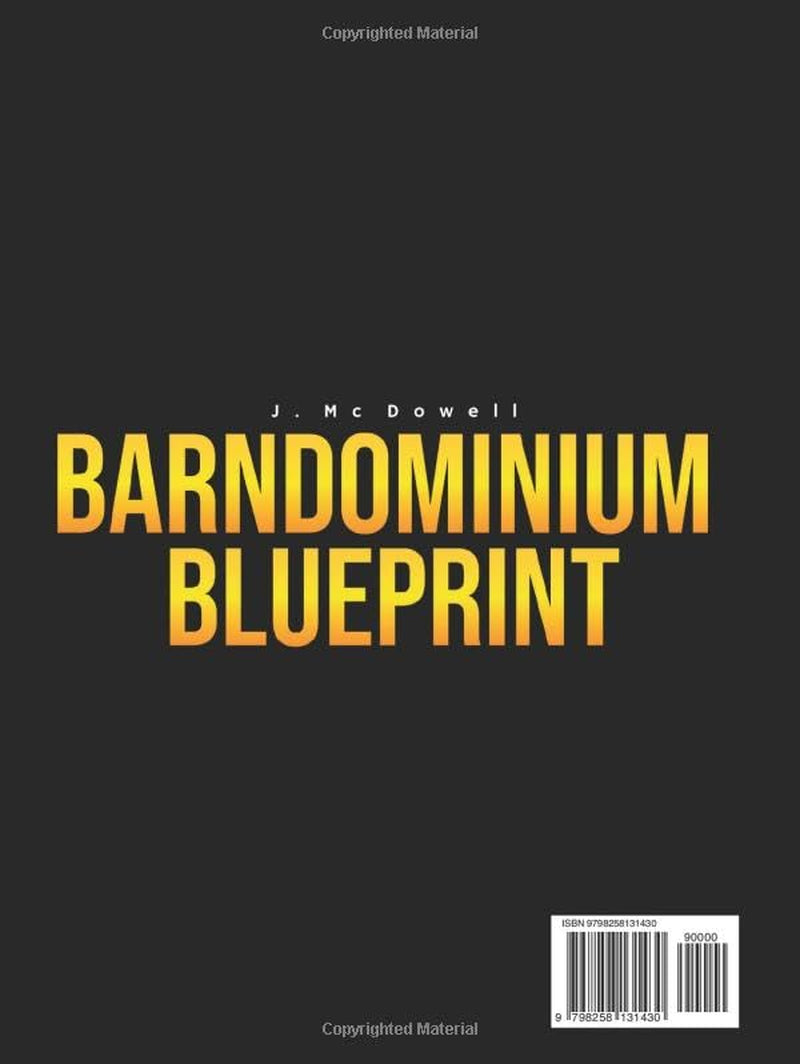Barndominium Blueprint: The Most Complete Step-by-Step Guide With 200+ Full-Color 3D Floor Plans and Renderings From Choosing Land to Interior Design Revealing the Real Hidden Costs No One Tells You
