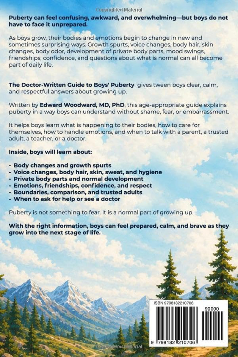 The Doctor-Written Guide For Boys' Puberty: Build Confidence With Body and Voice Changes, Emotions and Hygiene For Tween Boys to Grow Up Prepared, Calm, and Brave