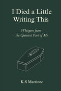 I Died a Little Writing This: whispers from the quietest part of me