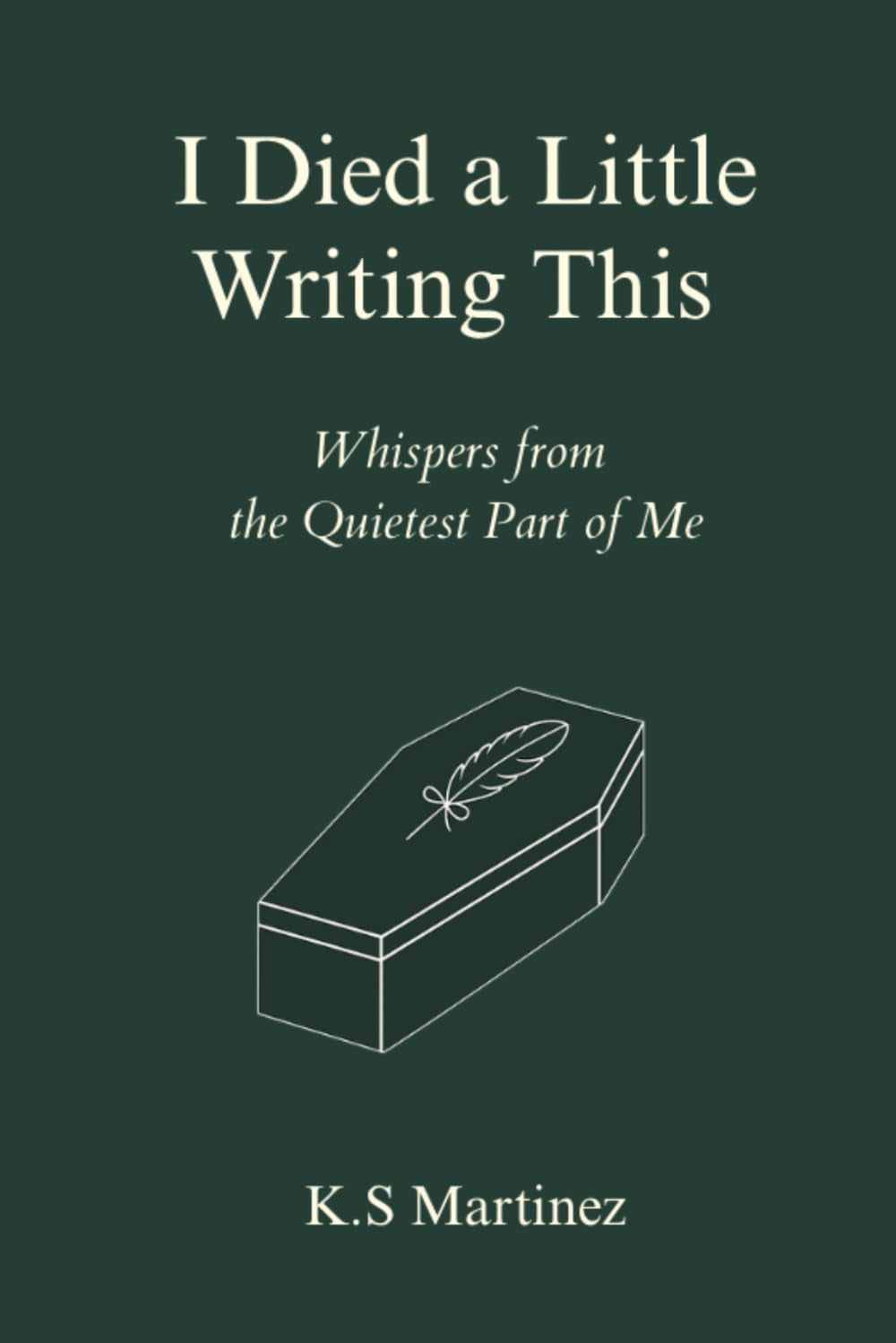 I Died a Little Writing This: whispers from the quietest part of me