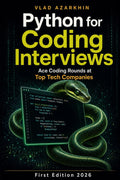 Python for Coding Interviews: Master Python's Secret Weapons to Ace Coding Interviews at Top Tech Companies