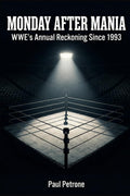 Monday After Mania: WWE’s Annual Reckoning Since 1993