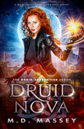 Druid Nova: A New Adult Urban Fantasy Novel (The Druid Apprentice Series)