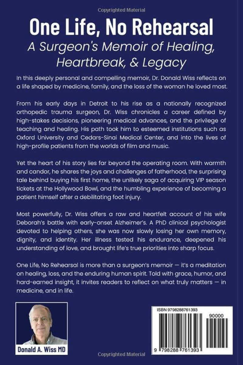 ONE LIFE, NO REHEARSAL: A Surgeon's Memoir of Healing, Heartbreak, and Legacy
