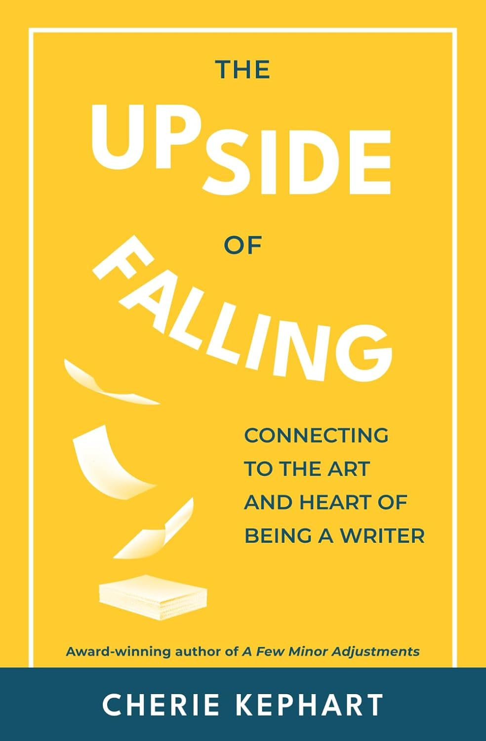 The Upside of Falling: Connecting to the Art and Heart of Being a Writer
