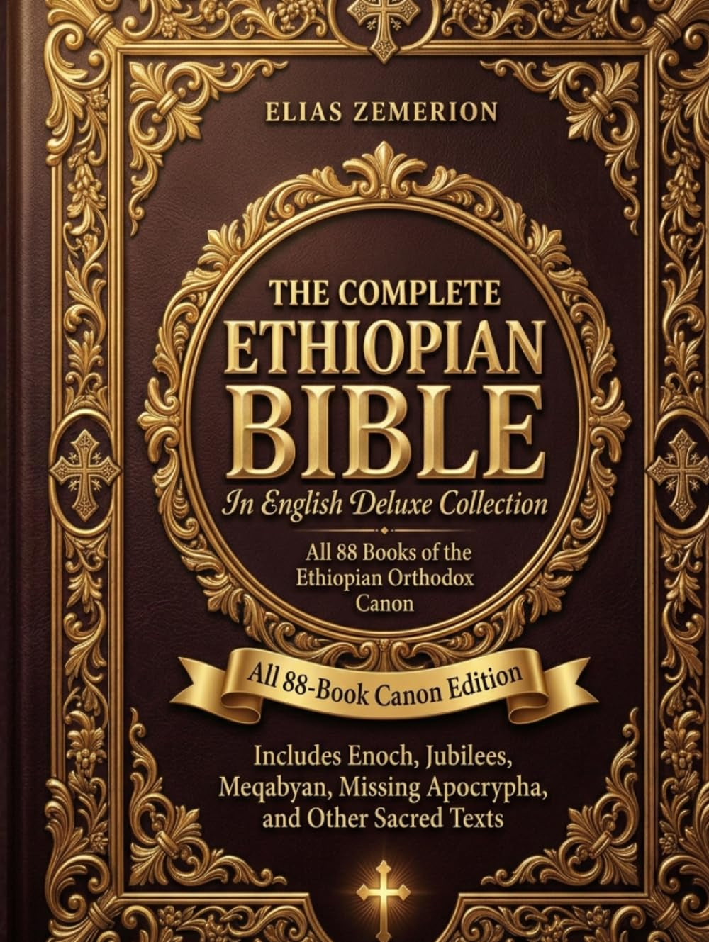 The Complete Ethiopian Bible in English Deluxe Collection: All 88-Book Canon Edition Includes Enoch, Jubilees, Meqabyan, Missing Apocrypha, and Other Sacred Texts