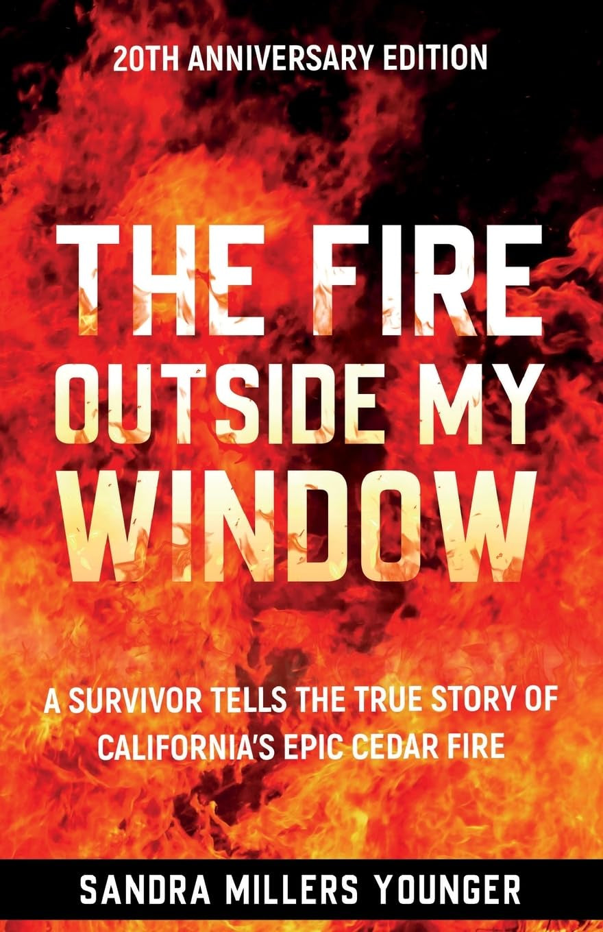 The Fire Outside My Window: A Survivor Tells the True Story of California’s Epic Cedar Fire