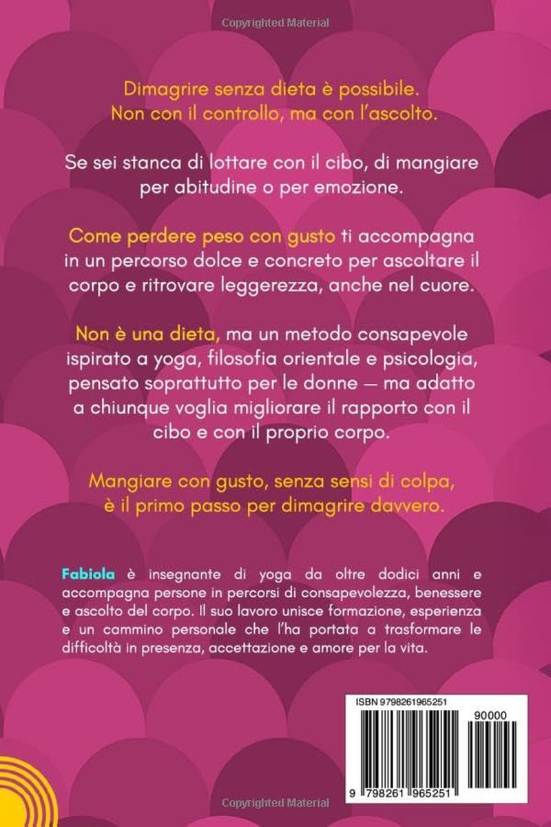 COME PERDERE PESO CON GUSTO: Dimagrire senza dieta, ascoltando il corpo e ritrovando pace nel cuore (Italian Edition)