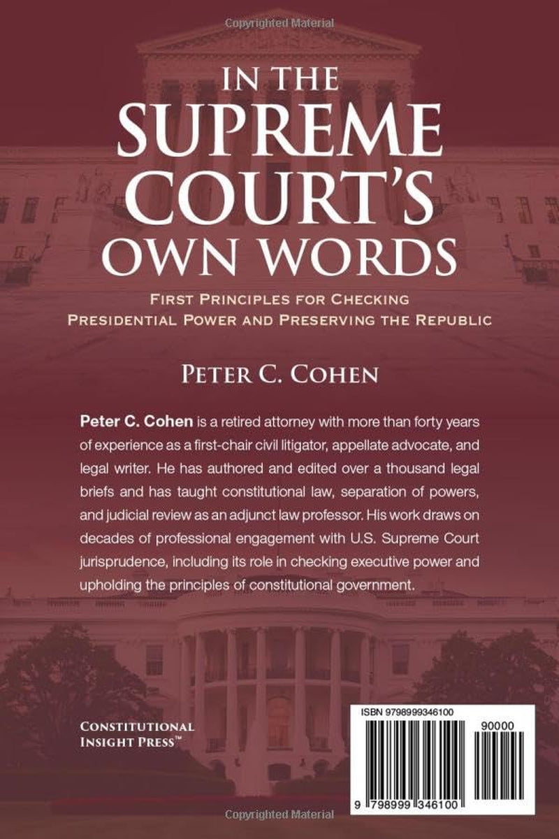 In the Supreme Court's Own Words: First Principles for Checking Presidential Power and Preserving the Republic
