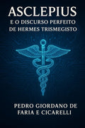 ASCLEPIUS E O DISCURSO PERFEITO DE HERMES TRISMEGISTO (Hermeticum Hub (BR)) (Portuguese Edition)