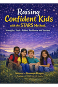Raising Confident Kids in an Anxious World The STARS Method Every Parent Needs: Bronwyn Bergen Founder of STARS Kids Life Coaches