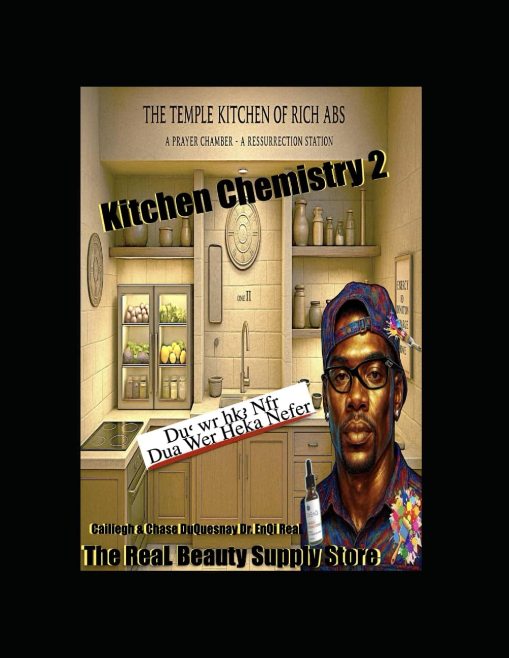 KITCHEN CHEMISTRY 2 THE REAL BEAUTY SUPPLY STORE: DUA WER HEKA NEFER (Pastor Rich Temple of QRST)