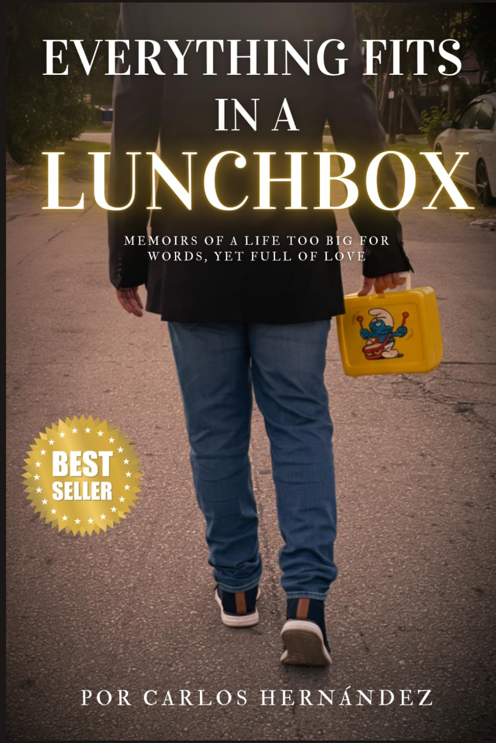 Everything Fits in a Lunchbox: Memoirs of a Life Too Big for Words, Yet Full of Love