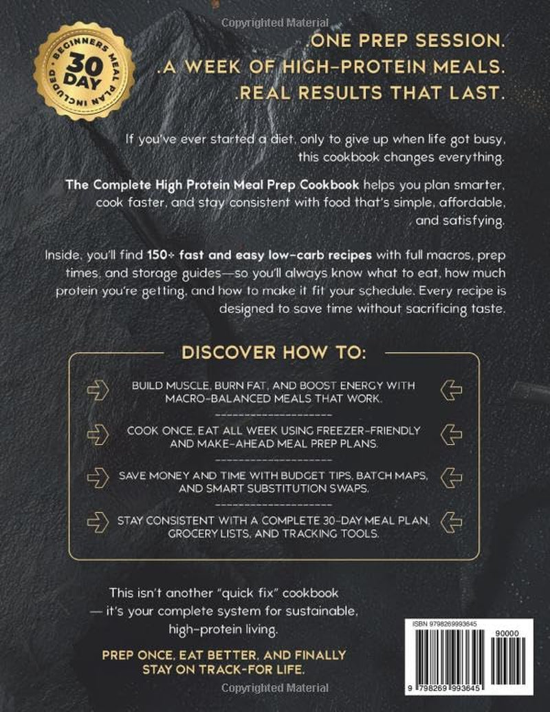 The Complete High Protein Meal Prep Cookbook: 150+ Fast & Easy Low-Carb Recipes with Full Macros, Budget Tips & Freezer-Friendly Plans to Build ... on Track (The High Protein Meal Prep System™)