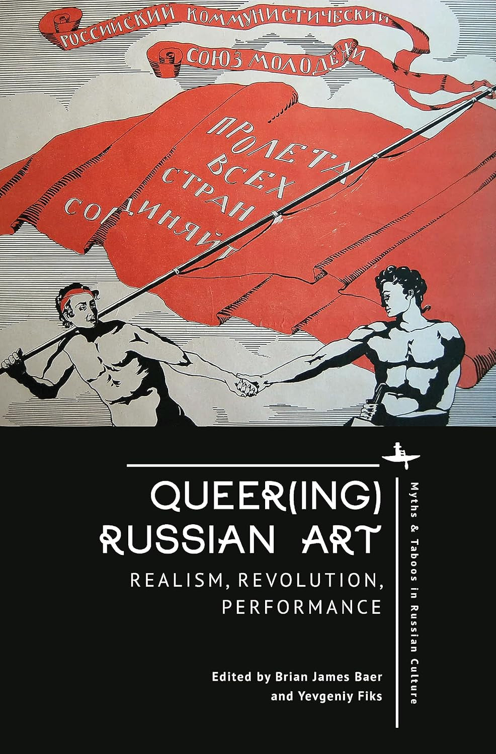 Queer(ing) Russian Art: Realism, Revolution, Performance (Myths and Taboos in Slavic Cultures)