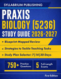 Praxis Biology (5236) Study Guide 2026–2027: Blueprint-Mapped Review with Study Plans, 750+ Practice Questions, 5 Full-Length Exams, Detailed Answers and Strategies to Tackle Teaching Tasks and...