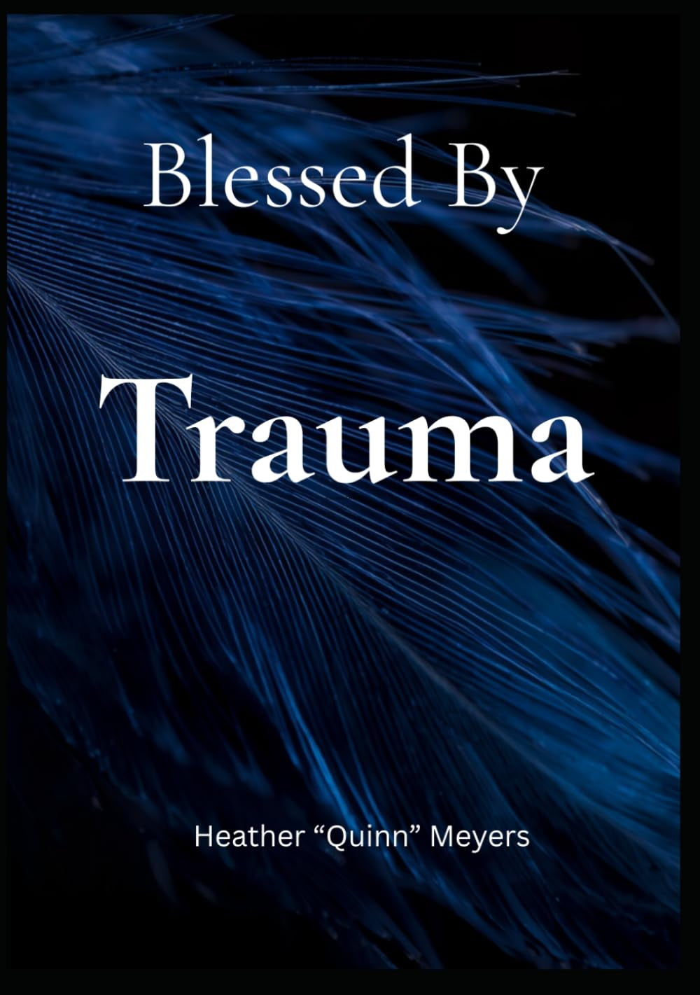 Blessed By Trauma: Pain Into Peace