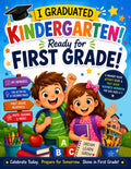 I Graduated Kindergarten! Ready for First Grade!: A Summer Fun Activity Book, Back-to-School First Grade Readiness Workbook & Kindergarten Memory Book for Ages 5–7
