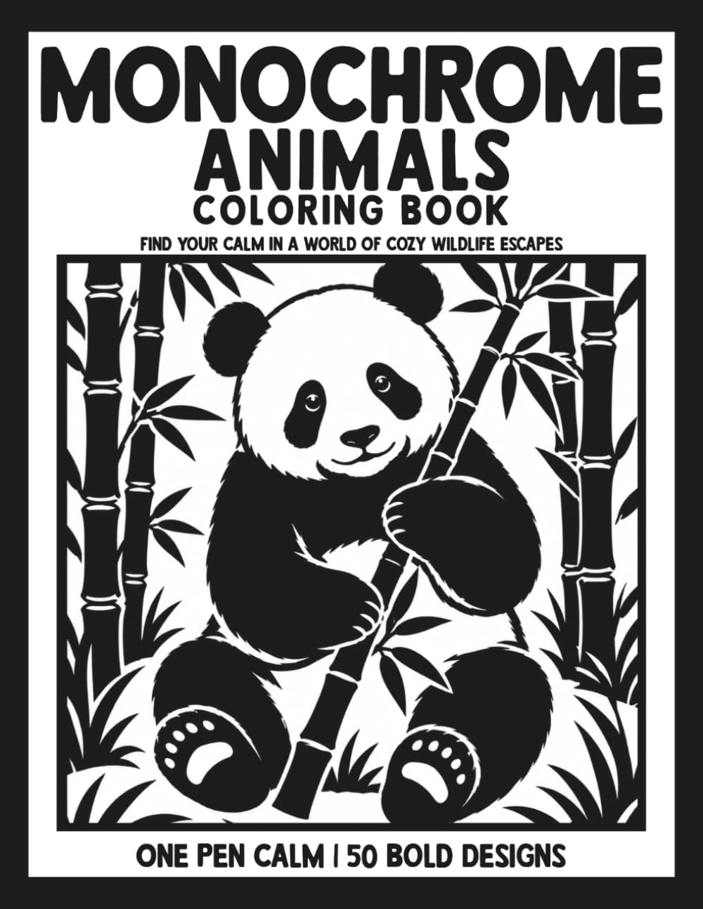 Monochrome Animals Coloring Book: Find Your Calm In A World Of Cozy One-Pen Wildlife Escapes, Bold And Easy Designs For Relaxation, Stress Relief For ... & Dementia (Ink & Calm Coloring Books)