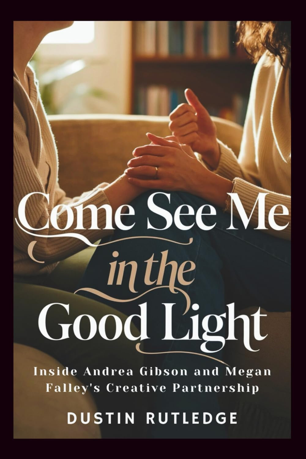 Come See Me in the Good Light: Inside Andrea Gibson and Megan Falley's Creative Partnership