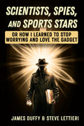 Scientists, Spies, and Sports Stars: Or How I Learned to Stop Worrying and Love the Gadget