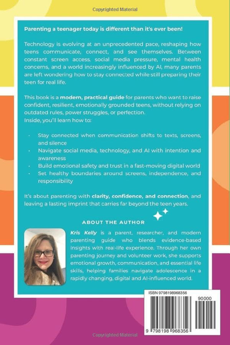 Parenting Tweens & Teens in Today's Modern World: Raising Resilient Teens to Create Better Connections, Confidence, and Character