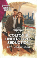 Colton's Undercover Seduction: A Forced Proximity Suspense Romance (The Coltons of New York, 4)