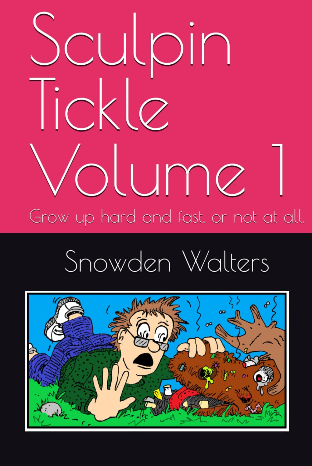 Sculpin Tickle Volume 1: Grow up hard and fast, or not at all.