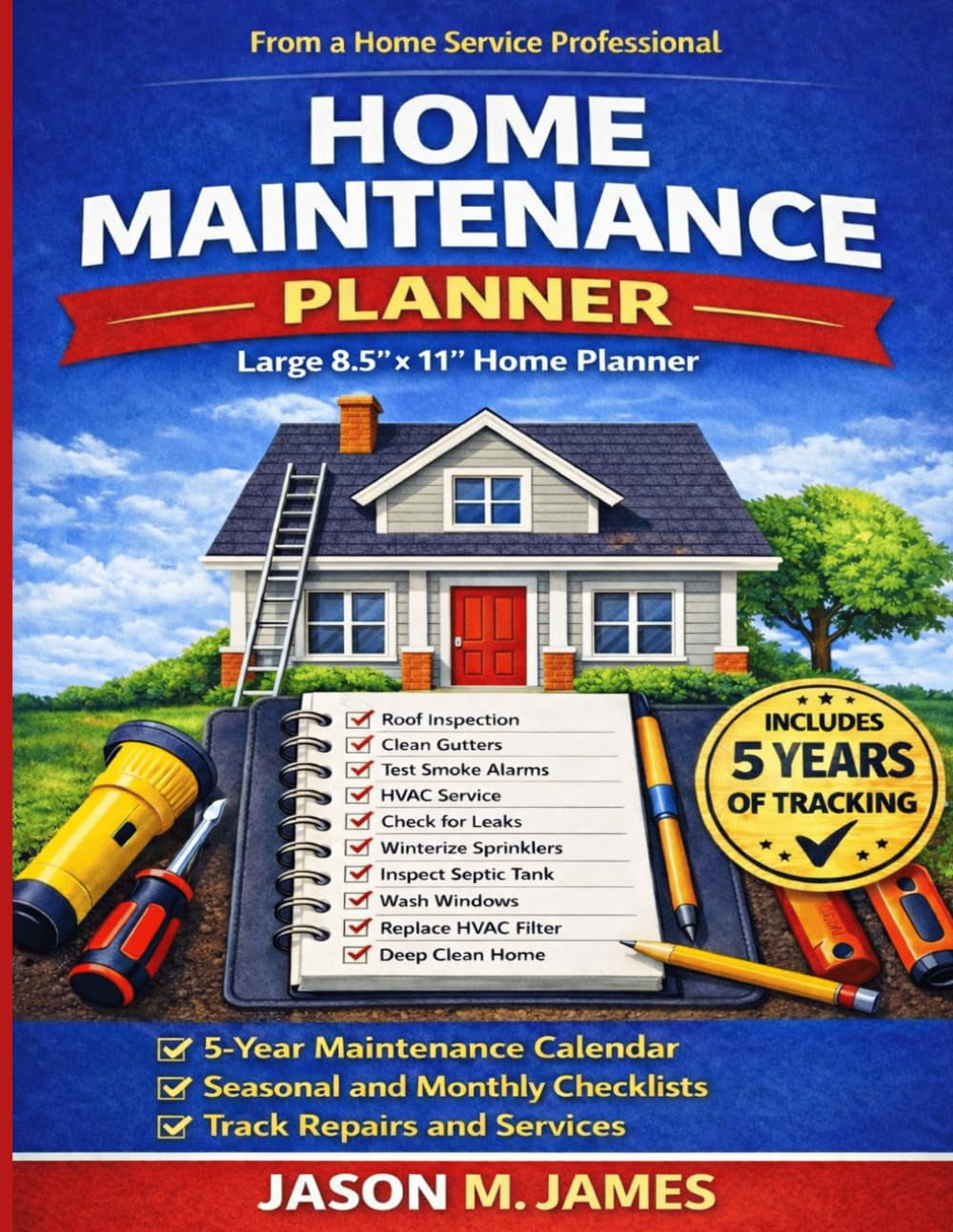 The Ultimate Home Maintenance Checklist and Logbook for Homeowners: An Easy Seasonal Guide to Keep Your Home Running Smoothly and Avoid Expensive Repairs