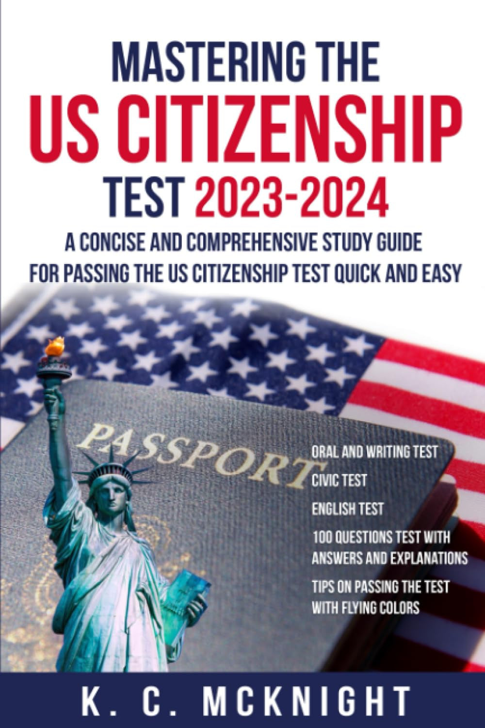 Mastering the US Citizenship Test 2023-2024: A Concise and Comprehensive Study Guide for Passing the US Citizenship Test Quick and Easy