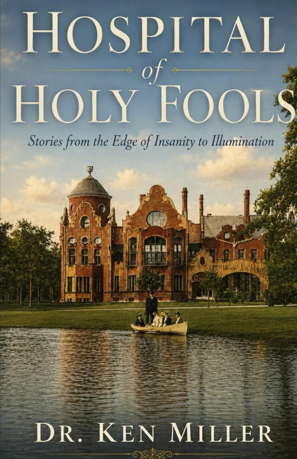 Hospital of Holy Fools: Stories from the Edge of Insanity to Illumination