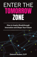 Enter the TomorrowZone: How to Inspire Breakthrough Innovation and Shape Your Future