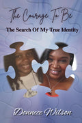 The Courage To Be: The Search Of My True Identity