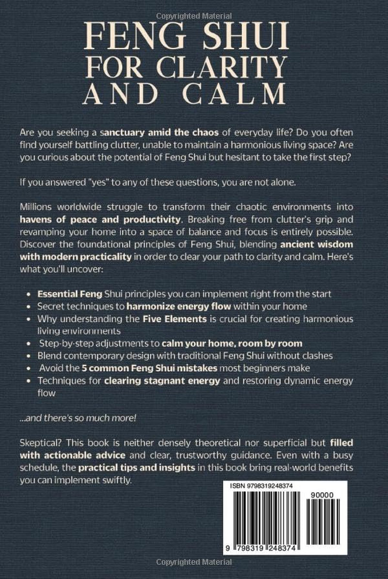 FENG SHUI FOR CLARITY AND CALM: ENHANCE MENTAL SHARPNESS, RESTORE ORDER, ESCAPE CLUTTER-INDUCED STRESS & CREATE A SPACE THAT PROMOTES BALANCE AND FOCUS