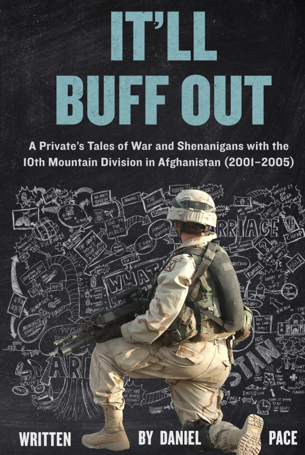 It'll Buff Out: A Private’s Tales of War and Shenanigans with the 10th Mountain Division in Afghanistan: 2001-2005 (Tales from the Global War on Terror (GWOT))