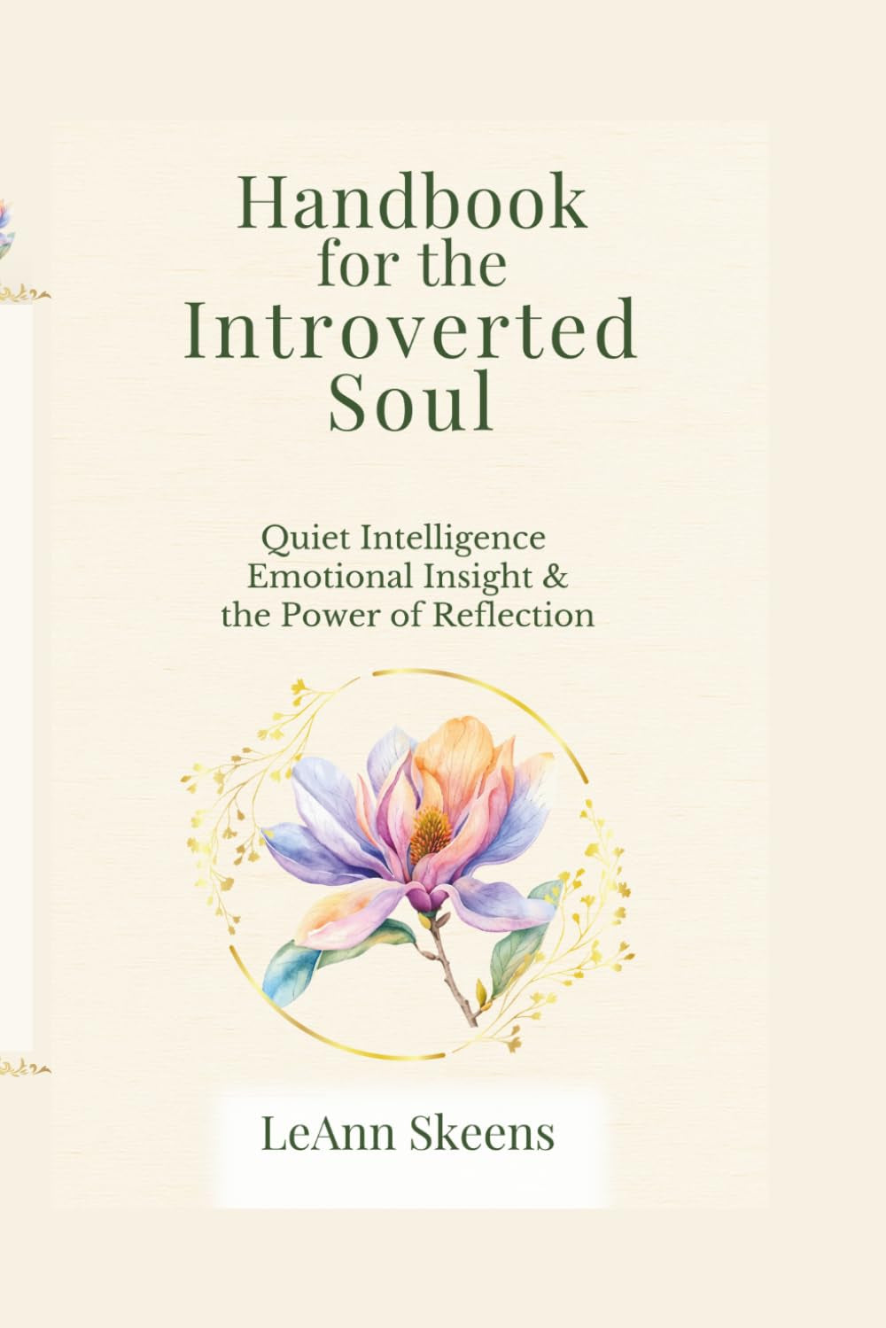 HANDBOOK FOR THE INTROVERTED SOUL: Quiet Intelligence Emotional Insight & the Power of Reflection (Handbook for the Introverted Soul Collection)