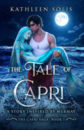 The Tale of Capri: A Story Inspired By MerMay (Book 1) (The Capri Saga)