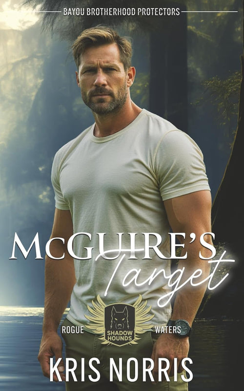 McGuire's Target: Bayou Brotherhood Protectors World (Shadow Hounds: Rogue Waters)